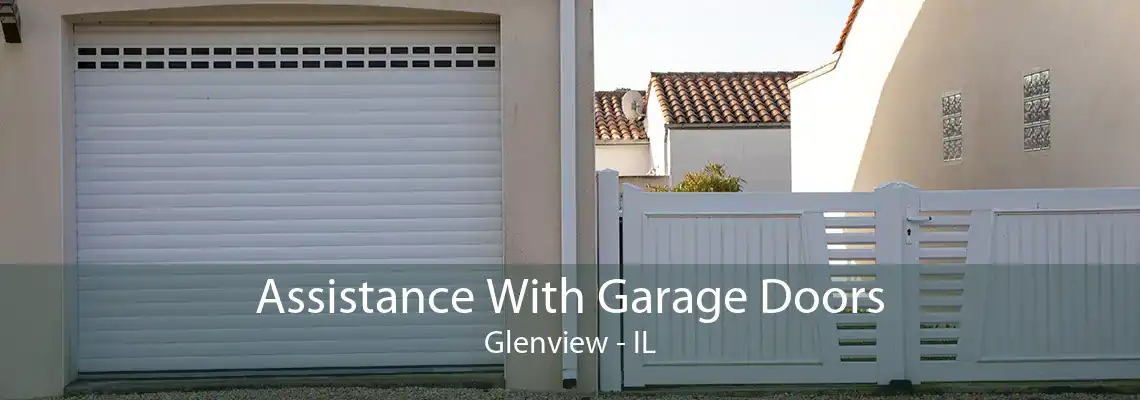 Assistance With Garage Doors Glenview - IL