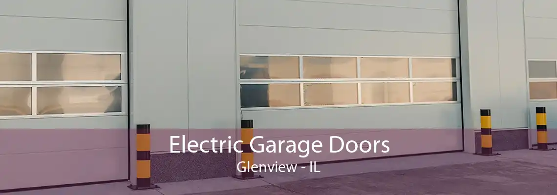 Electric Garage Doors Glenview - IL