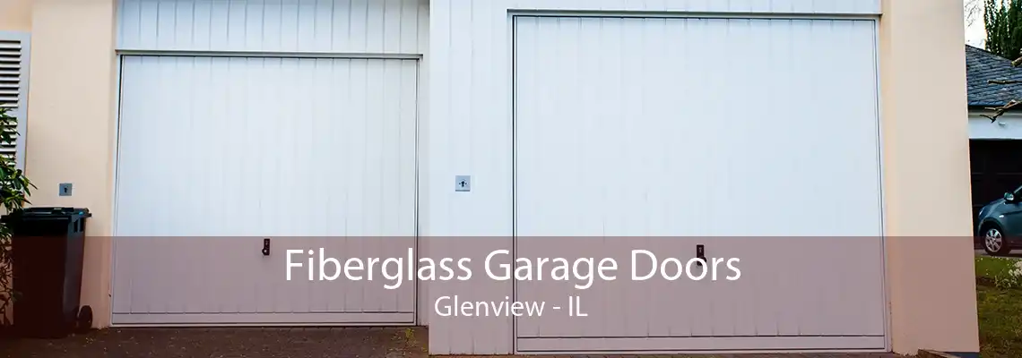 Fiberglass Garage Doors Glenview - IL