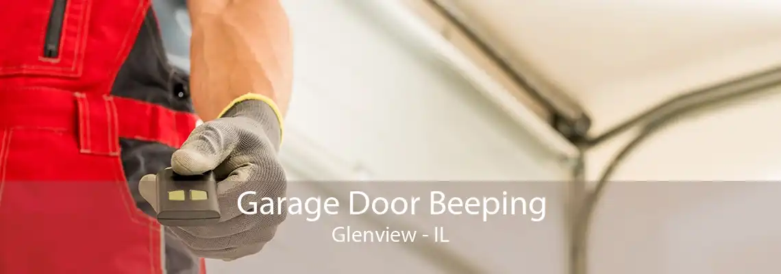 Garage Door Beeping Glenview - IL