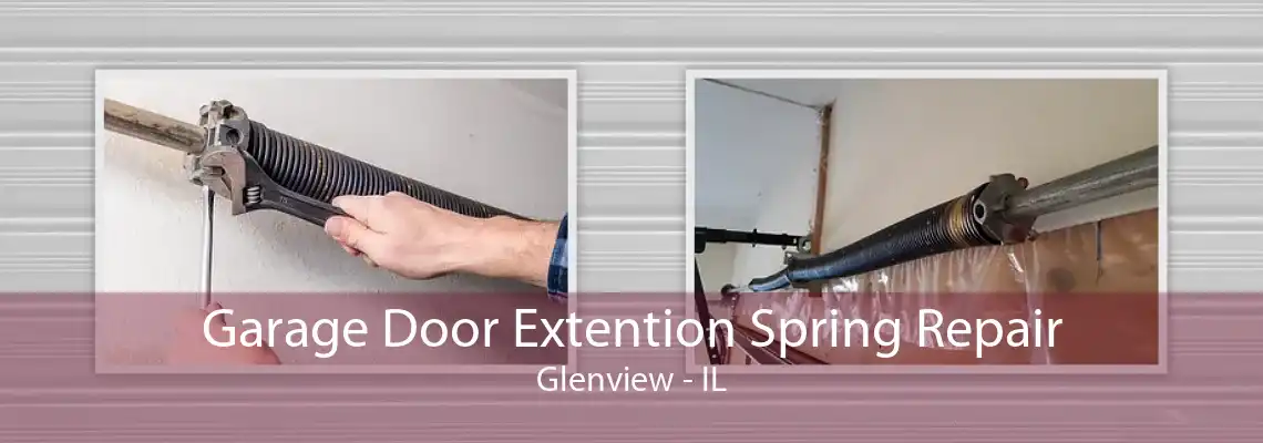 Garage Door Extention Spring Repair Glenview - IL