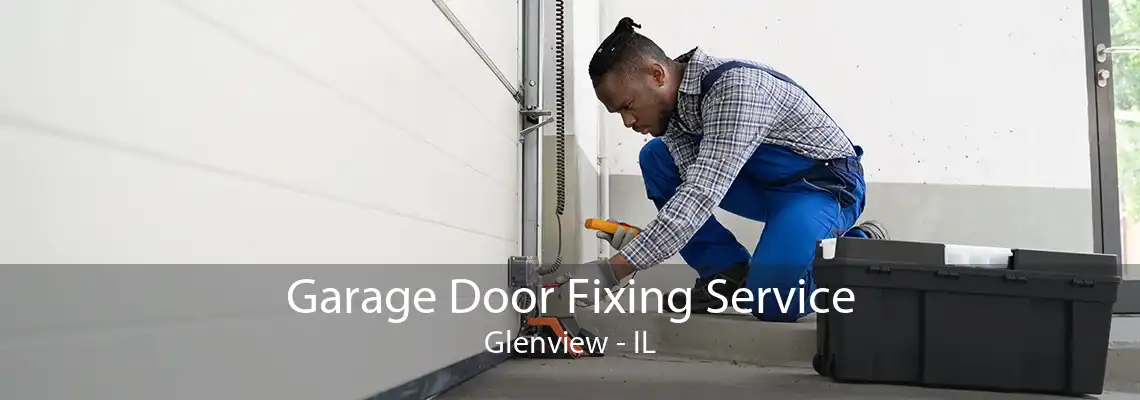 Garage Door Fixing Service Glenview - IL