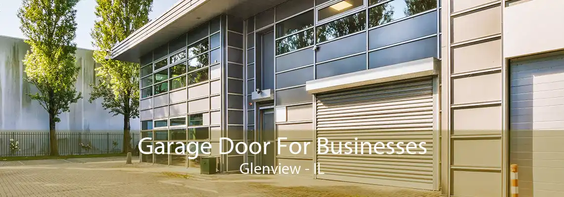 Garage Door For Businesses Glenview - IL