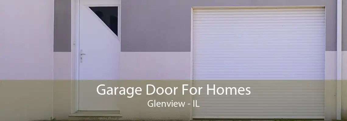 Garage Door For Homes Glenview - IL