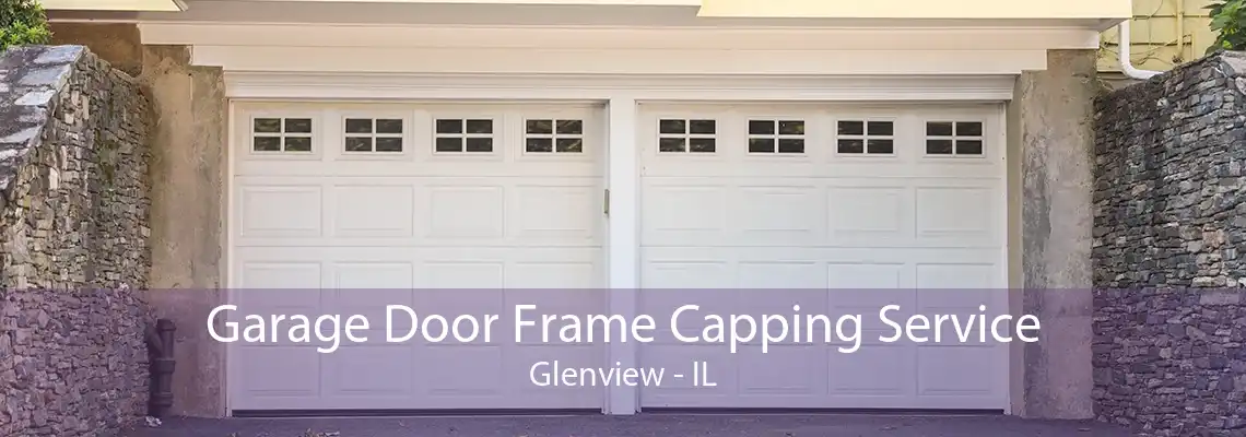 Garage Door Frame Capping Service Glenview - IL