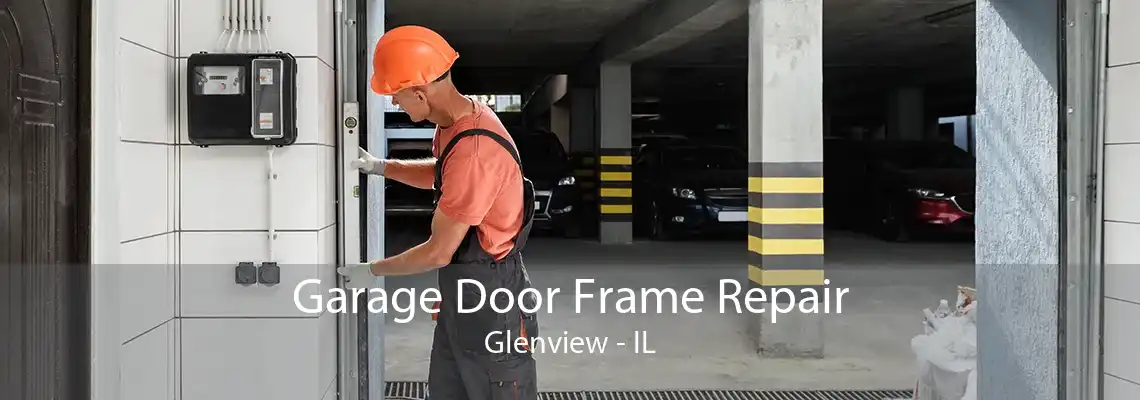 Garage Door Frame Repair Glenview - IL