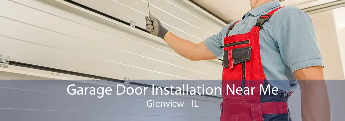 Garage Door Installation Near Me Glenview - IL