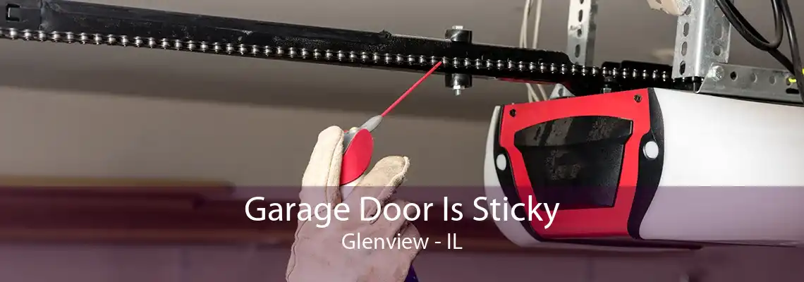 Garage Door Is Sticky Glenview - IL