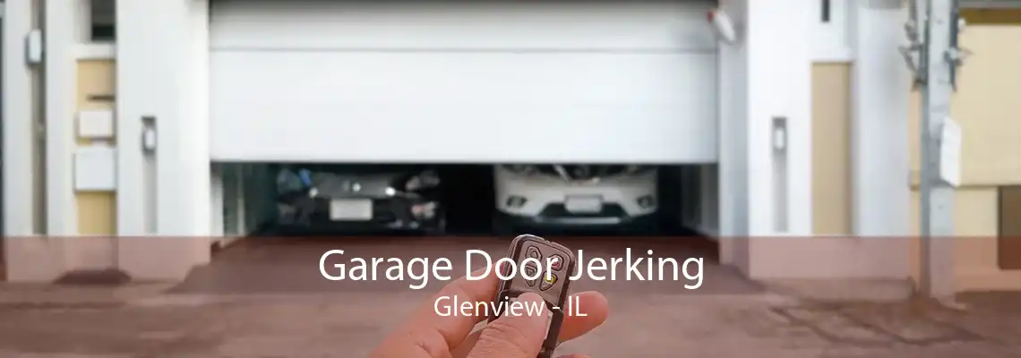 Garage Door Jerking Glenview - IL