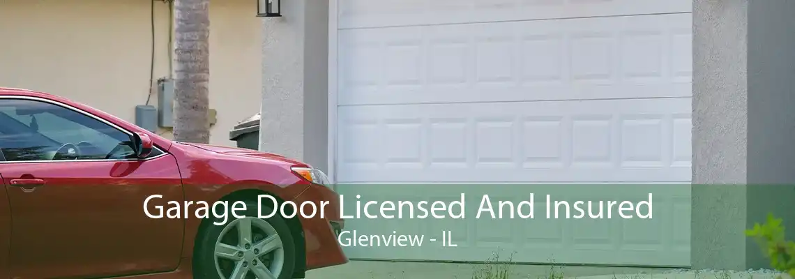 Garage Door Licensed And Insured Glenview - IL