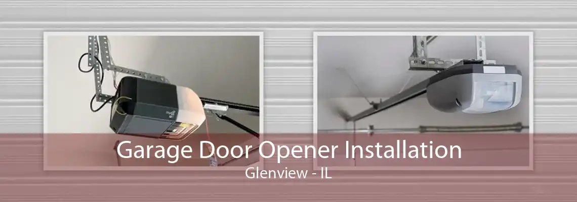 Garage Door Opener Installation Glenview - IL