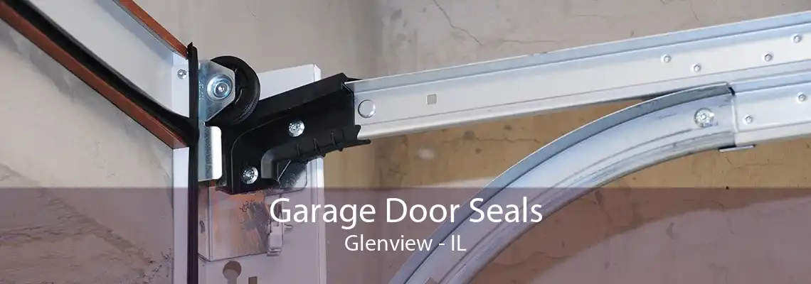 Garage Door Seals Glenview - IL