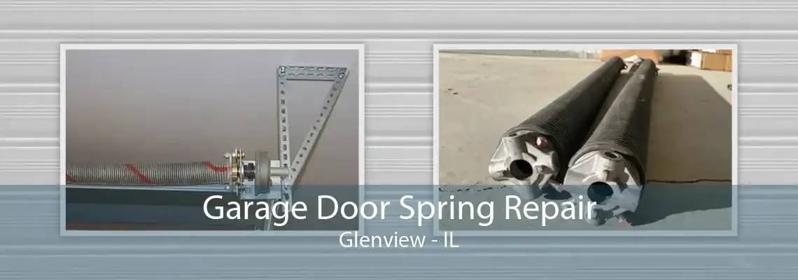 Garage Door Spring Repair Glenview - IL