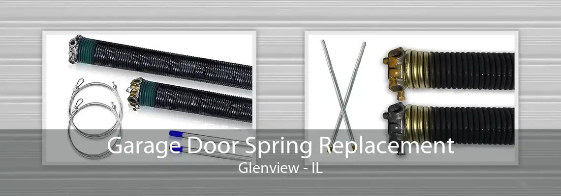 Garage Door Spring Replacement Glenview - IL