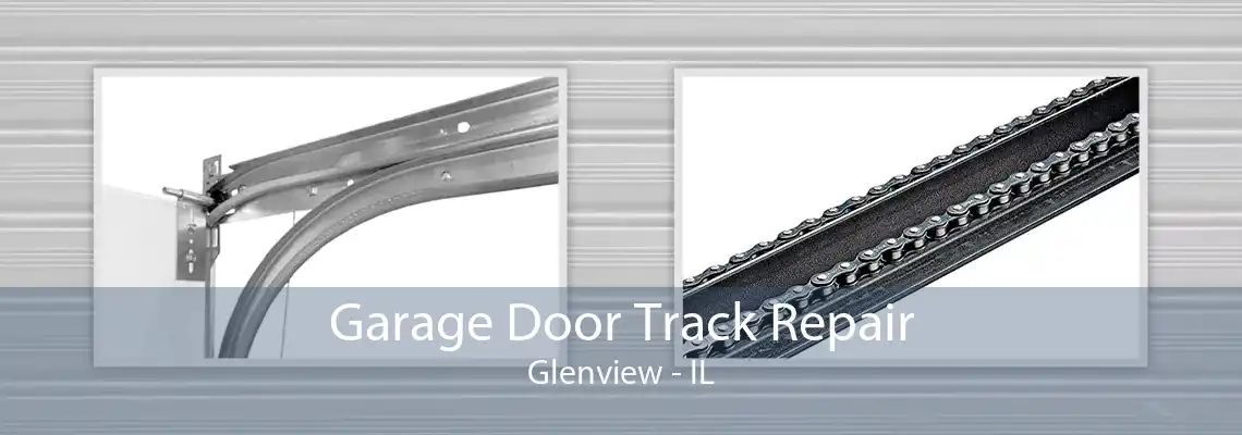 Garage Door Track Repair Glenview - IL