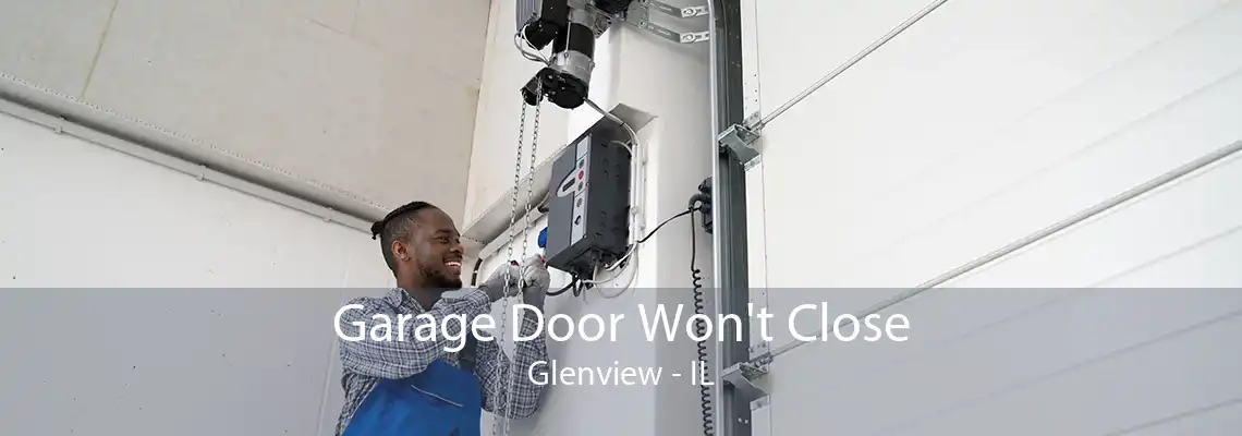 Garage Door Won't Close Glenview - IL