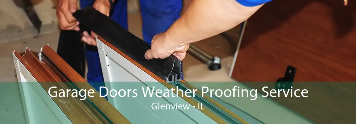 Garage Doors Weather Proofing Service Glenview - IL