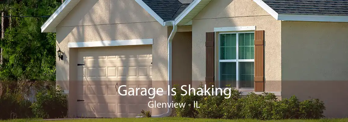 Garage Is Shaking Glenview - IL