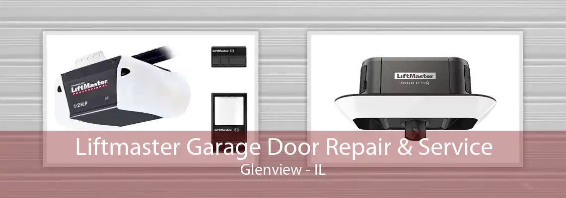 Liftmaster Garage Door Repair & Service Glenview - IL