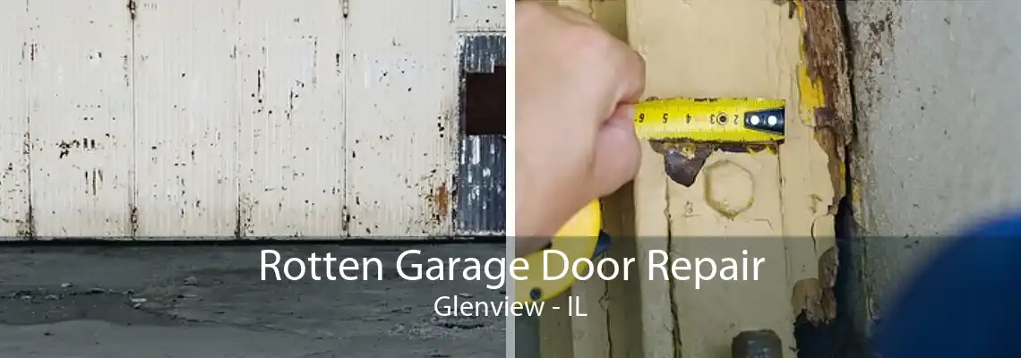 Rotten Garage Door Repair Glenview - IL